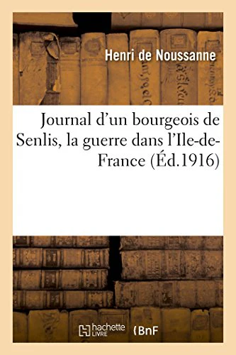 Journal d'Un Bourgeois de Senlis, La Guerre Dans l'Ile-De-France