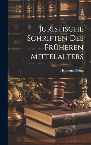 Juristische Schriften Des Früheren Mittelalters