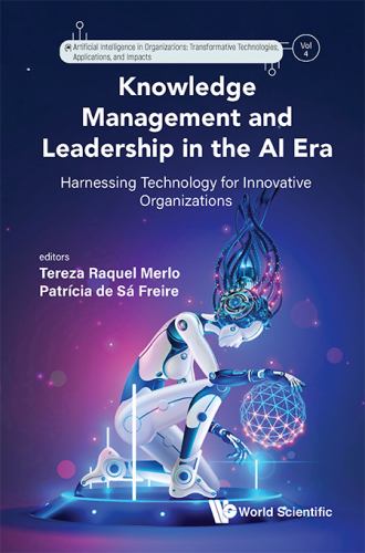 Knowledge Management And Leadership In The Ai Era: Harnessing Technology For Innovative Organizations
