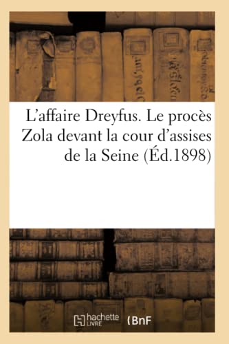 L'Affaire Dreyfus. Le Procès Zola Devant La Cour d'Assises de la Seine (Éd.1898)