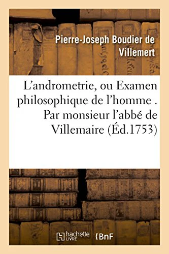 L'Andrometrie, Ou Examen Philosophique de l'Homme