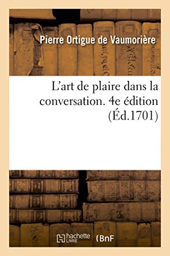 L'Art de Plaire Dans La Conversation. 4e Édition