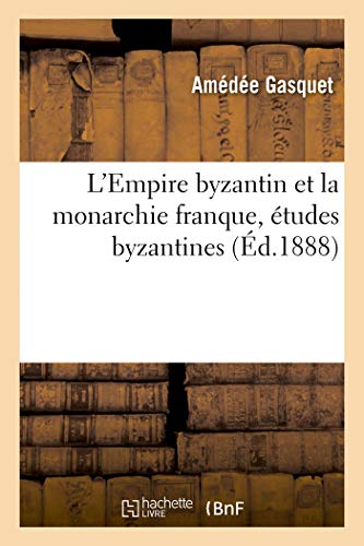 L'Empire Byzantin Et La Monarchie Franque, Études Byzantines