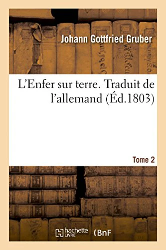 L'Enfer Sur Terre. Traduit de l'Allemand. Année 11. Tome 2