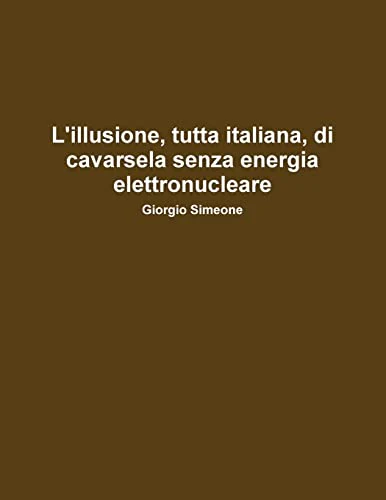 L'illusione, Tutta Italiana, Di Cavarsela Senza La Produzione Di Energia Elettronucleare.