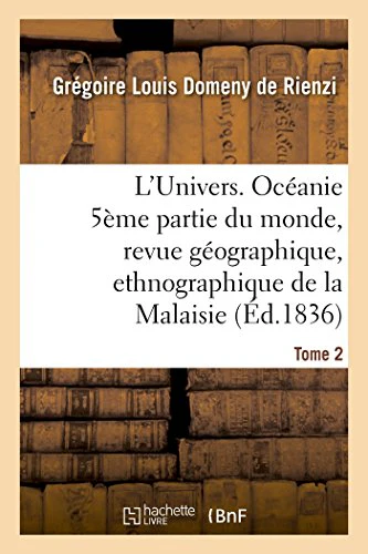 L'Univers. Océanie 5ème Partie Du Monde, Revue Géographique, Ethnographique de la Malaisie Tome 2