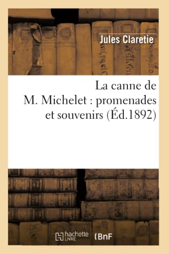 La Canne de M. Michelet: Promenades Et Souvenirs (Éd.1892)