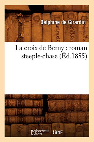La Croix de Berny: Roman Steeple-Chase (Éd.1855)
