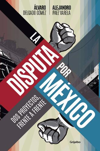 La La disputa por México / The Dispute for Mexico