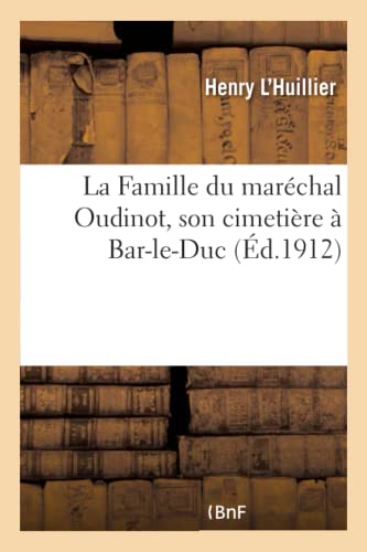 La Famille Du Maréchal Oudinot, Son Cimetière À Bar-Le-Duc