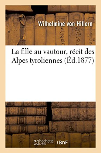 La Fille Au Vautour, Récit Des Alpes Tyroliennes