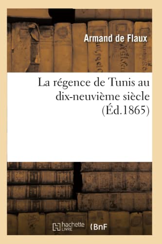 La Régence de Tunis Au Dix-Neuvième Siècle (Éd.1865)