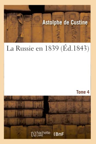 La Russie En 1839. Tome 4 (Éd.1843)