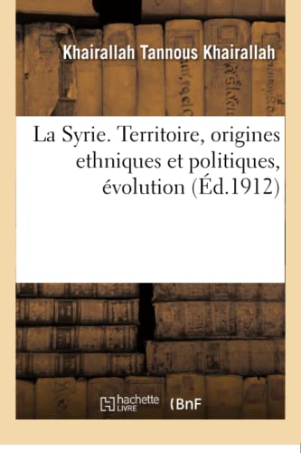 La Syrie. Territoire, Origines Ethniques Et Politiques, Évolution
