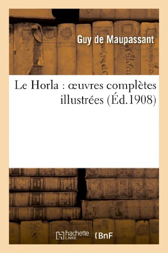 Le Horla: Oeuvres Complètes Illustrées