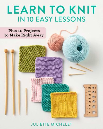 Learn to Knit in 10 Easy Lessons
