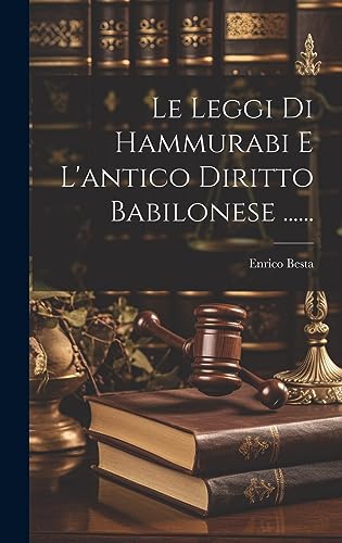 Le Leggi Di Hammurabi E L'antico Diritto Babilonese ......