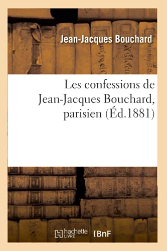 Les Confessions de Jean-Jacques Bouchard, Parisien (Ed.1881)