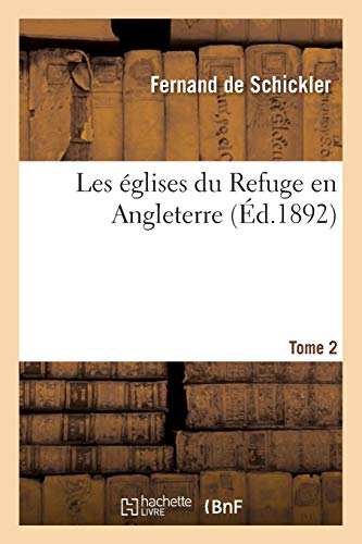 Les Églises Du Refuge En Angleterre. Tome 2