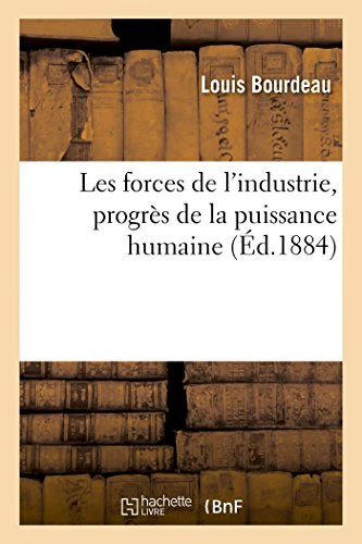 Les Forces de l'Industrie, Progrès de la Puissance Humaine