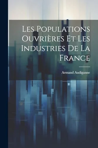 Les Populations Ouvrires Et Les Industries De La France