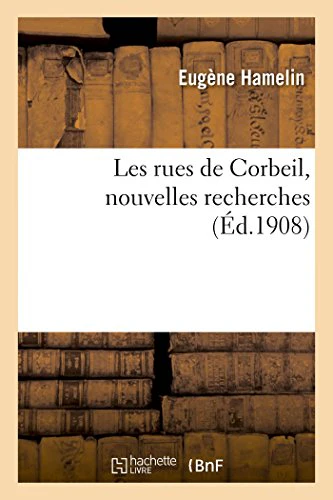 Les Rues de Corbeil, Nouvelles Recherches