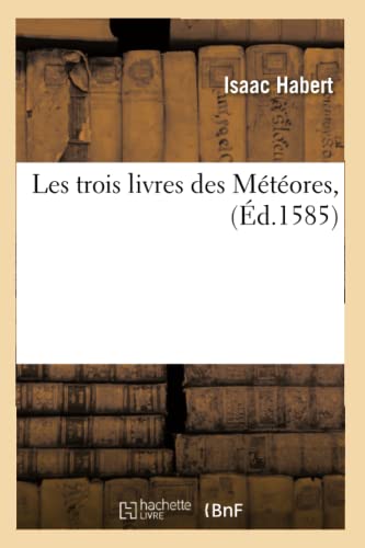 Les Trois Livres Des Météores, (Éd.1585)