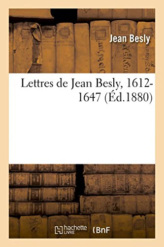 Lettres de Jean Besly, 1612-1647
