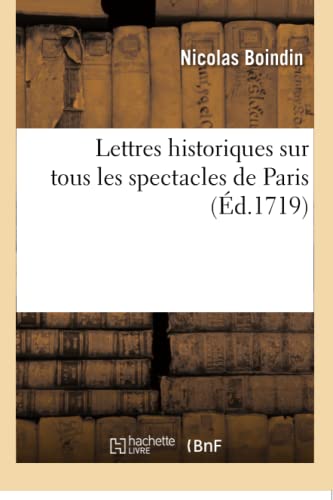 Lettres Historiques Sur Tous Les Spectacles de Paris