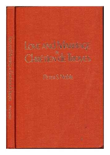 Love and Marriage in Chretien de Troyes