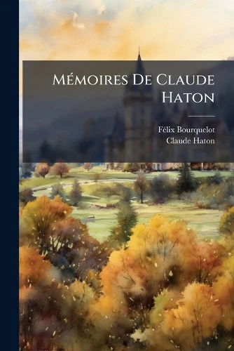 MÃ(c)moires De Claude Haton