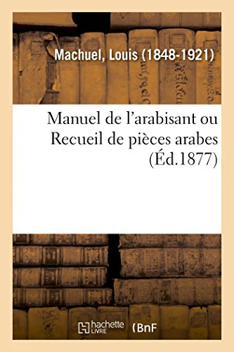 Manuel de l'Arabisant Ou Recueil de Pièces Arabes
