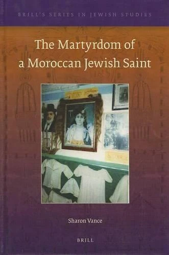 The Martyrdom of a Moroccan Jewish Saint