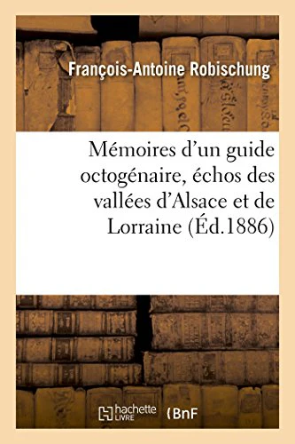 Mémoires d'Un Guide Octogénaire, Échos Des Vallées d'Alsace Et de Lorraine