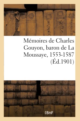 Mémoires de Charles Gouyon, Baron de la Moussaye, 1553-1587