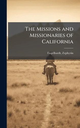 The Missions and Missionaries of California