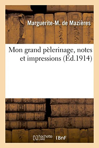 Mon Grand Pèlerinage, Notes Et Impressions