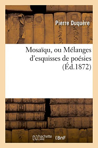 Mosaïqu, Ou Mélanges d'Esquisses de Poésies