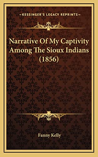 Narrative Of My Captivity Among The Sioux Indians (1856)