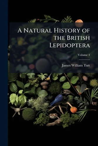 A Natural History of the British Lepidoptera