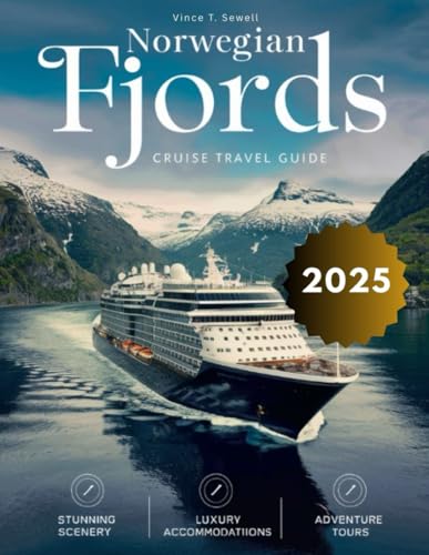 Norwegian Fjords Cruise Travel Guide 2025-2026 (Full-Color): Explore the best of Norway's fjords, from scenic cruises to hiking trails and charming villages.