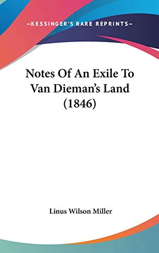 Notes Of An Exile To Van Dieman's Land (1846)