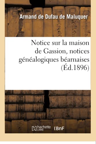 Notice Sur La Maison de Gassion, Notices Généalogiques Béarnaises