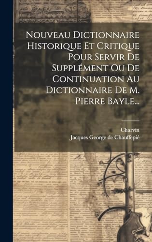 Nouveau Dictionnaire Historique Et Critique Pour Servir De Supplment Ou De Continuation Au Dictionnaire De M Pierre Bayle