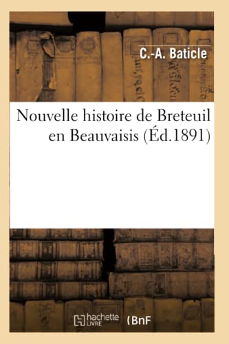 Nouvelle Histoire de Breteuil En Beauvaisis (Éd.1891)