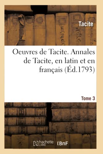 Oeuvres de Tacite 2-3. Annales de Tacite, En Latin Et En Français. T. 3, 2
