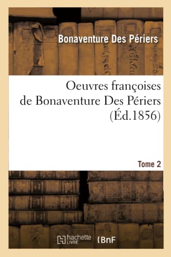 Oeuvres Françoises de Bonaventure Des Périers. Tome 2 (Éd.1856)
