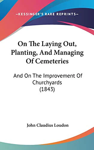 On The Laying Out, Planting, And Managing Of Cemeteries