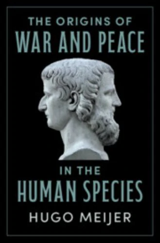 The Origins of War and Peace in the Human Species