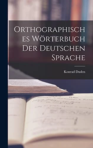 Orthographisches Woerterbuch der Deutschen Sprache